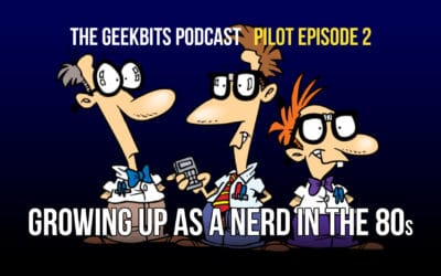 80年代成长为书呆子——GeekBits播客第二集